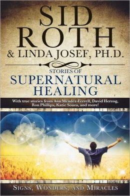 Supernatural Healing by Sid Roth