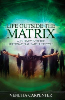 Life Outside the Matrix by Venetia Carpenter
