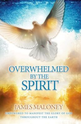 Overwhelmed by the Spirit by James Maloney