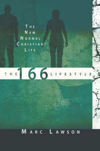 The 166 Lifestyle the New Normal Christian Life by Marc Lawson