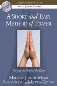 Short and Easy Method of Prayer by Madam Jeanne-Marie de la Motte-Guyon