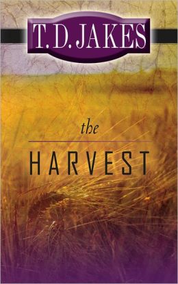 The Harvest by T.D. Jakes