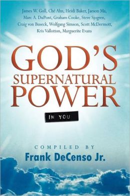 God's Supernatural Power in You by Frank DeCenso