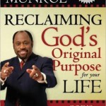 Reclaiming God's Original Purpose for your Life Myle Munroe