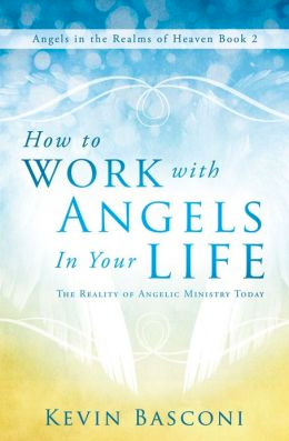 How to Work with Angels in Your Life by Kevin Baconi